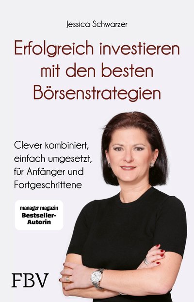 Erfolgreich investieren mit den besten Börsenstrategien - Clever kombiniert, einfach umgesetzt, für Anfänger und Fortgeschrittene